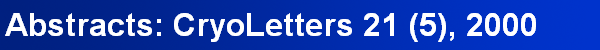 Abstracts: CryoLetters 21 (5), 2000