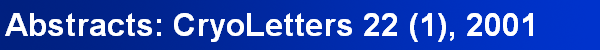 Abstracts: CryoLetters 22 (1), 2001