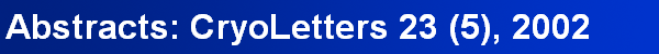 Abstracts: CryoLetters 23 (5), 2002