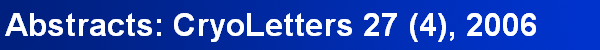 Abstracts: CryoLetters 27 (4), 2006