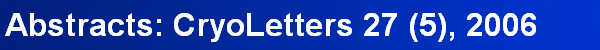 Abstracts: CryoLetters 27 (5), 2006