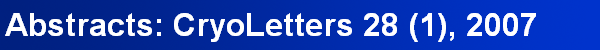 Abstracts: CryoLetters 28 (1), 2007