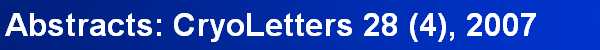 Abstracts: CryoLetters 28 (4), 2007