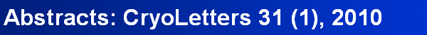 Abstracts: CryoLetters 31 (1), 2010