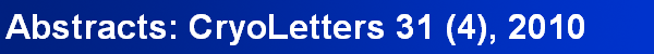 Abstracts: CryoLetters 31 (4), 2010