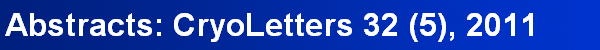 Abstracts: CryoLetters 32 (5), 2011