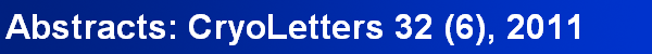 Abstracts: CryoLetters 32 (6), 2011