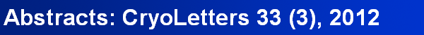 Abstracts: CryoLetters 33 (3), 2012