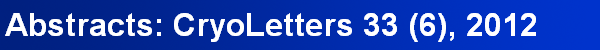 Abstracts: CryoLetters 33 (6), 2012