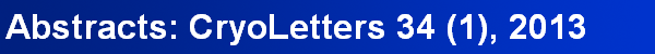Abstracts: CryoLetters 34 (1), 2013