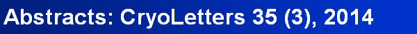 Abstracts: CryoLetters 35 (3), 2014