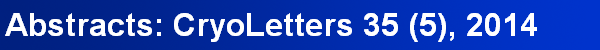 Abstracts: CryoLetters 35 (5), 2014