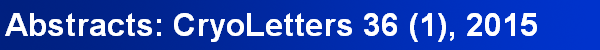 Abstracts: CryoLetters 36 (1), 2015