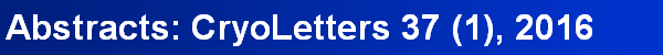 Abstracts: CryoLetters 37 (1), 2016