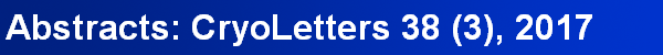 Abstracts: CryoLetters 38 (3), 2017