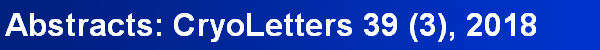 Abstracts: CryoLetters 39 (3), 2018