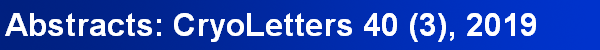 Abstracts: CryoLetters 40 (3), 2019