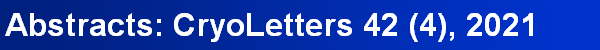 Abstracts: CryoLetters 42 (4), 2021