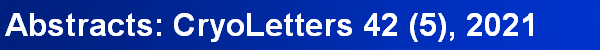 Abstracts: CryoLetters 42 (5), 2021