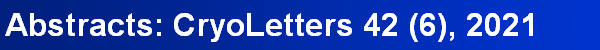 Abstracts: CryoLetters 42 (6), 2021
