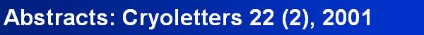 Abstracts: Cryoletters 22 (2), 2001